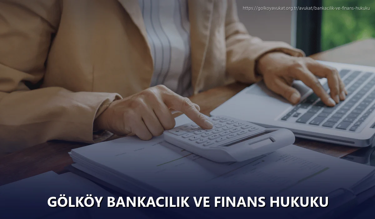 Gölköy Bankacılık ve Finans Hukuku
