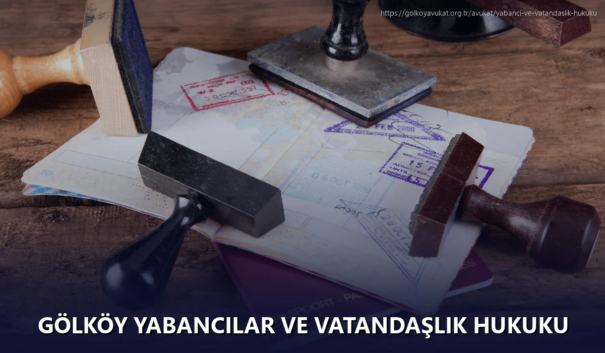 Gölköy Yabancılar ve Vatandaşlık Hukuku